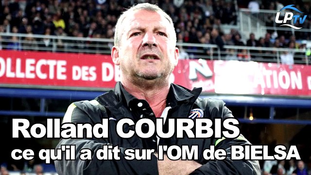 Courbis : ce qu'il a dit sur l'OM de Bielsa
