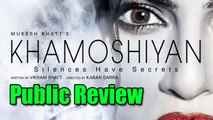 'Khamoshiyan' Public REVIEW| Ali Fazal, Gurmeet Chaudhary & Sapna Pabi