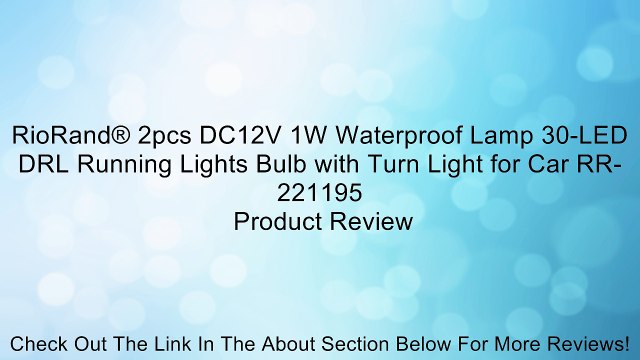 RioRand® 2pcs DC12V 1W Waterproof Lamp 30-LED DRL Running Lights Bulb with Turn Light for Car RR-221195 Review