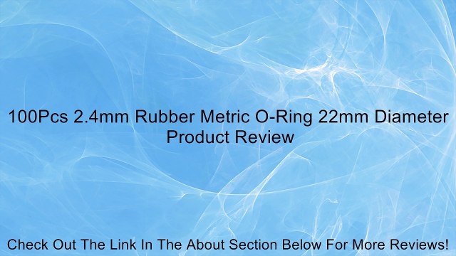 100Pcs 2.4mm Rubber Metric O-Ring 22mm Diameter Review