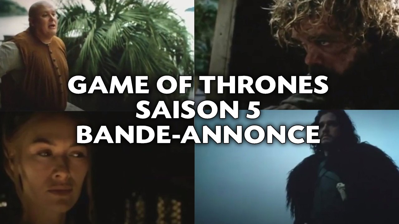 Game of Thrones saison 5: La bande-annonce a fuité (VOSTFR)