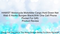 HAMIST Motorcycle Motorbike Cargo Hold Down Net Web 6 Hooks Bungee Black(With One Cell Phone Pocket For Gift) Review