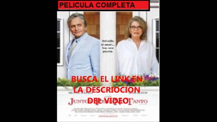 VER JUNTOS PERO NO TANTO PELICULA COMPLETA