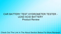 CAR BATTERY TEST HYDROMETER TESTER - LEAD ACID BATTERY Review