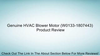 Genuine HVAC Blower Motor (W0133-1807443) Review