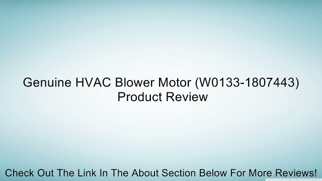 Genuine HVAC Blower Motor (W0133-1807443) Review