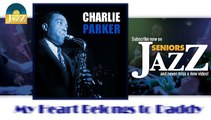 Charlie Parker - My Heart Belongs to Daddy (HD) Officiel Seniors Jazz