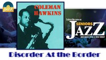 Coleman Hawkins - Disorder At the Border (HD) Officiel Seniors Jazz