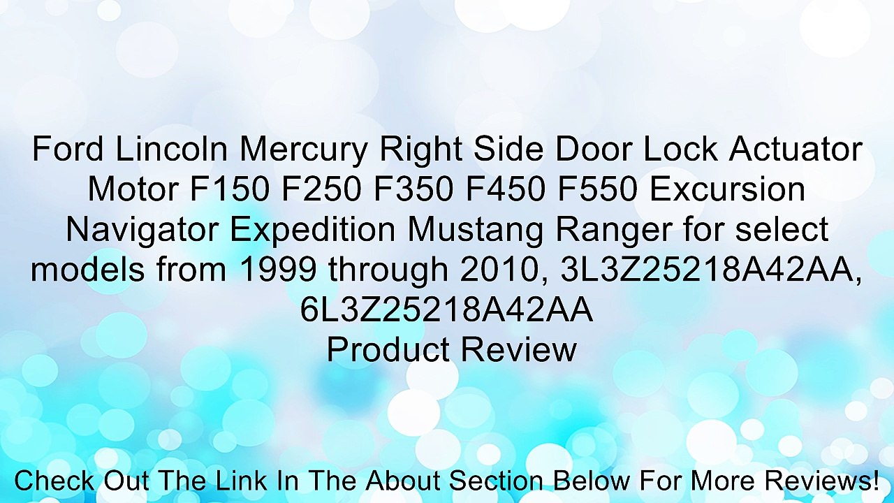 Ford Lincoln Mercury Right Side Door Lock Actuator Motor F150 F250 F350 F450 F550 Excursion Navigator Expedition Mustang Ranger for select models from 1999 through 2010, 3L3Z25218A42AA, 6L3Z25218A42AA Review
