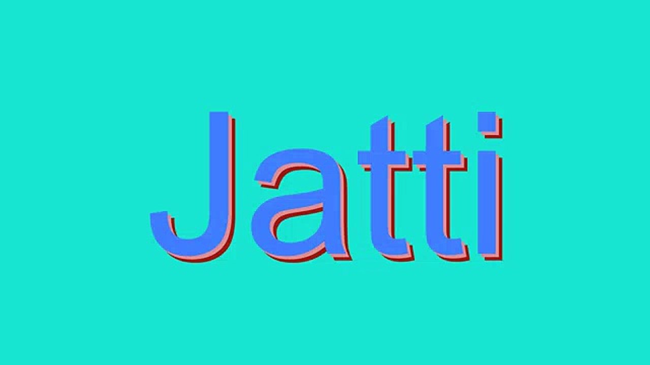 How to Pronounce Jatti