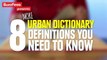 8 More Urban Dictionary Definitions You Need To Know