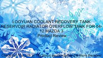 LOOYUAN COOLANT RECOVERY TANK RESERVOIR RADIATOR OVERFLOW TANK FOR 04-12 MAZDA 3 Review