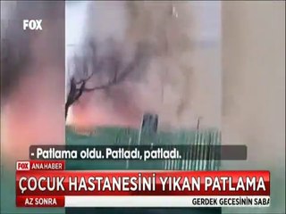 Gaz Tankeri dolum esnasında patladı Çocuk hastanesinden eser kalmadı