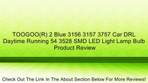 TOOGOO(R) 2 Blue 3156 3157 3757 Car DRL Daytime Running 54 3528 SMD LED Light Lamp Bulb Review