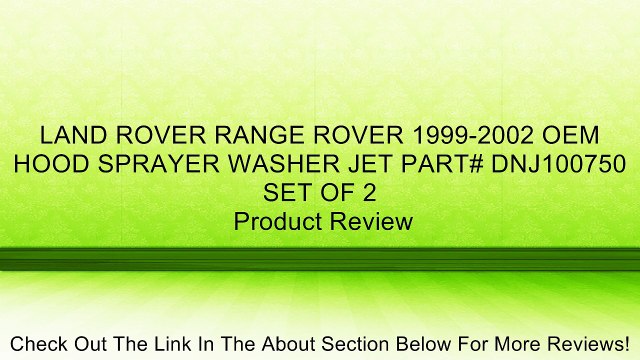 LAND ROVER RANGE ROVER 1999-2002 OEM HOOD SPRAYER WASHER JET PART# DNJ100750 SET OF 2 Review
