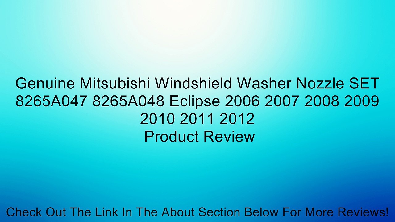 Genuine Mitsubishi Windshield Washer Nozzle SET 8265A047 8265A048 Eclipse 2006 2007 2008 2009 2010 2011 2012 Review