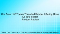 Car Auto 1/4PT Male Threaded Rubber Inflating Hose Air Tire Inflator Review