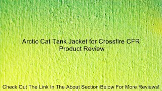 Arctic Cat Tank Jacket for Crossfire CFR Review