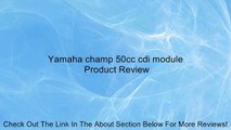 Yamaha champ 50cc cdi module Review