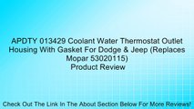 APDTY 013429 Coolant Water Thermostat Outlet Housing With Gasket For Dodge & Jeep (Replaces Mopar 53020115) Review