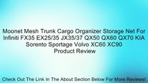 Moonet Mesh Trunk Cargo Organizer Storage Net For Infiniti FX35 EX25/35 JX35/37 QX50 QX60 QX70 KIA Sorento Sportage Volvo XC60 XC90 Review