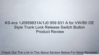 KS-ecs 1J0959831A/1J0 959 831 A for VW/B5 OE Style Trunk Lock Release Switch Button Review