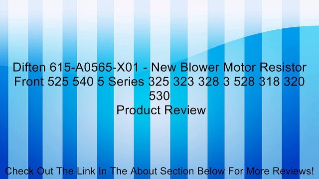 Diften 615-A0565-X01 - New Blower Motor Resistor Front 525 540 5 Series 325 323 328 3 528 318 320 530 Review