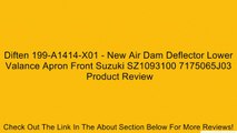 Diften 199-A1414-X01 - New Air Dam Deflector Lower Valance Apron Front Suzuki SZ1093100 7175065J03 Review