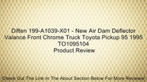 Diften 199-A1039-X01 - New Air Dam Deflector Valance Front Chrome Truck Toyota Pickup 95 1995 TO1095104 Review