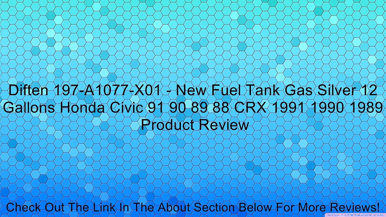 Diften 197-A1077-X01 - New Fuel Tank Gas Silver 12 Gallons Honda Civic 91 90 89 88 CRX 1991 1990 1989 Review