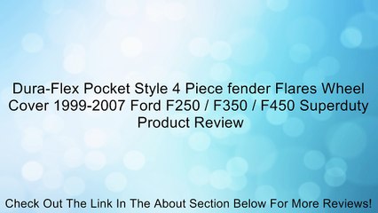 Dura-Flex Pocket Style 4 Piece fender Flares Wheel Cover 1999-2007 Ford F250 / F350 / F450 Superduty Review