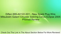 Diften 699-A0122-X01 - New Spark Plug Wire Mitsubishi Galant Chrysler Sebring Cirrus Eclipse 2005 Review