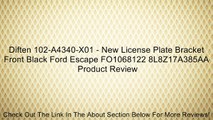 Diften 102-A4340-X01 - New License Plate Bracket Front Black Ford Escape FO1068122 8L8Z17A385AA Review