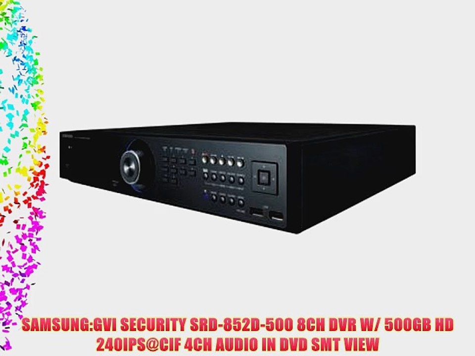 SAMSUNG:GVI SECURITY SRD-852D-500 8CH DVR W/ 500GB HD 240IPS@CIF 4CH AUDIO IN DVD SMT VIEW