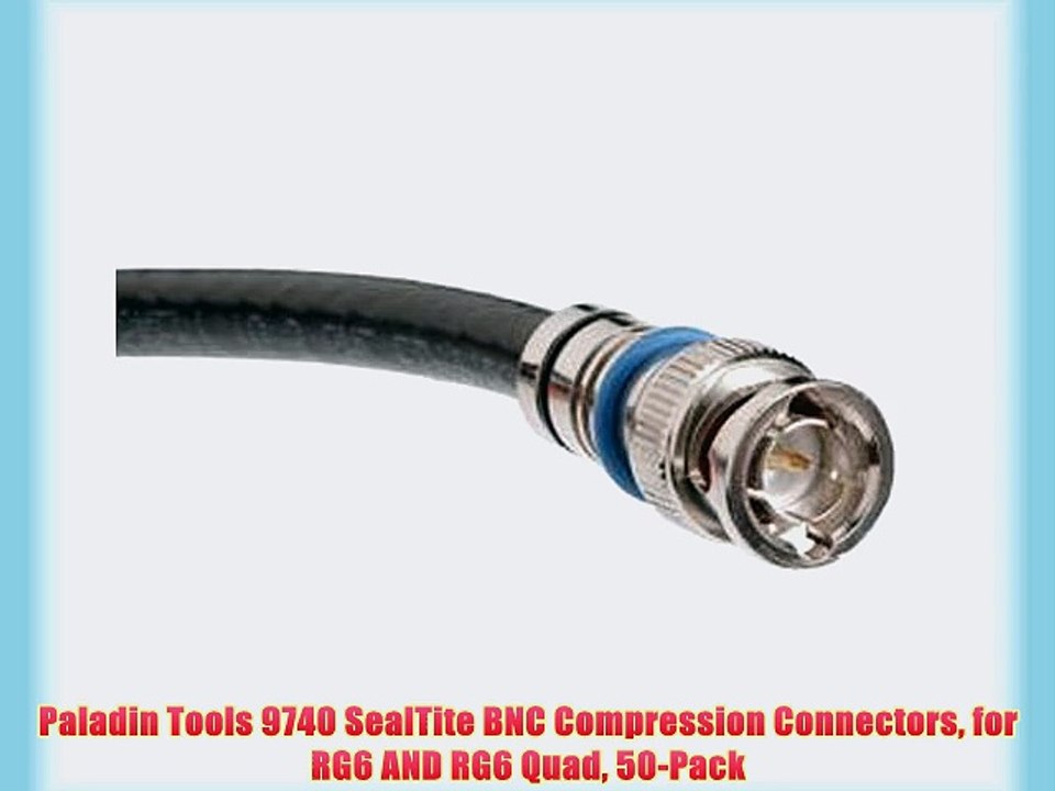 Paladin Tools 9740 SealTite BNC Compression Connectors for RG6 AND RG6 Quad 50-Pack
