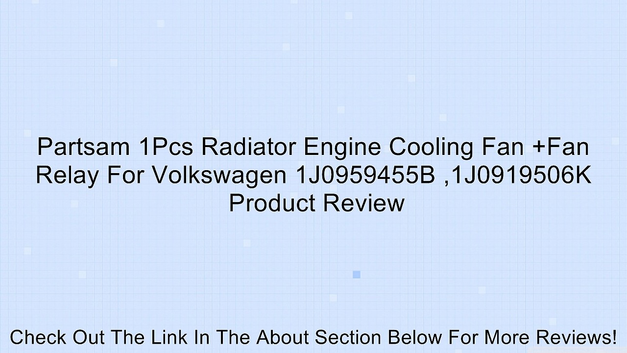 Partsam 1Pcs Radiator Engine Cooling Fan +Fan Relay For Volkswagen 1J0959455B ,1J0919506K Review