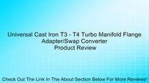 Universal Cast Iron T3 - T4 Turbo Manifold Flange Adapter/Swap Converter Review