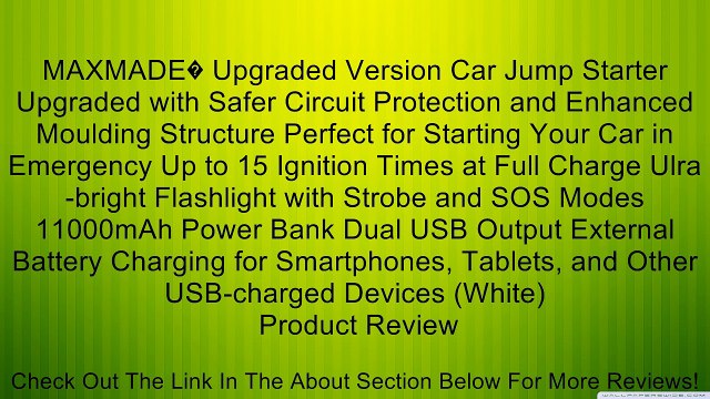 MAXMADE� Upgraded Version Car Jump Starter Upgraded with Safer Circuit Protection and Enhanced Moulding Structure Perfect for Starting Your Car in Emergency Up to 15 Ignition Times at Full Charge Ulra-bright Flashlight with Strobe and SOS Modes 11000mAh P