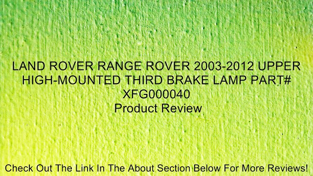 LAND ROVER RANGE ROVER 2003-2012 UPPER HIGH-MOUNTED THIRD BRAKE LAMP PART# XFG000040 Review