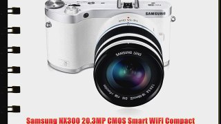 Samsung NX300 20.3MP CMOS Smart WiFi Compact Interchangeable Lens Digital Camera with 18-55mm