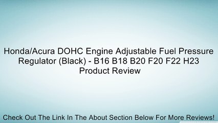 Honda/Acura DOHC Engine Adjustable Fuel Pressure Regulator (Black) - B16 B18 B20 F20 F22 H23 Review