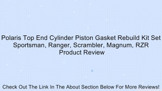 Polaris Top End Cylinder Piston Gasket Rebuild Kit Set Sportsman, Ranger, Scrambler, Magnum, RZR Review