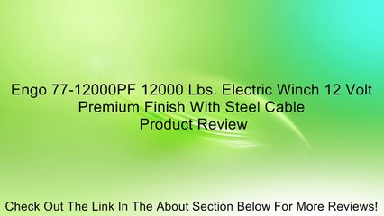 Engo 77-12000PF 12000 Lbs. Electric Winch 12 Volt Premium Finish With Steel Cable Review