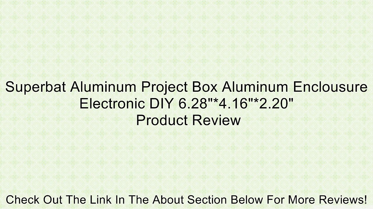 Superbat Aluminum Project Box Aluminum Enclousure Electronic DIY 6.28"*4.16"*2.20" Review