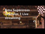 AMA Supercross Anaheim California Live Stream