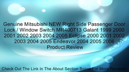 Genuine Mitsubishi NEW Right Side Passenger Door Lock / Window Switch MR400713 Galant 1999 2000 2001 2002 2003 2004 2005 Eclipse 2000 2001 2002 2003 2004 2005 Endeavor 2004 2005 2006 Review