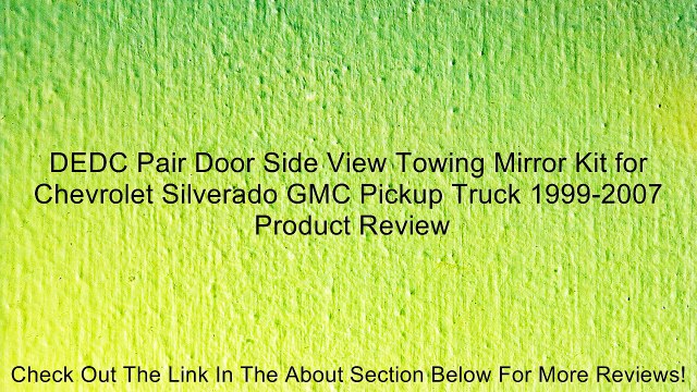 DEDC Pair Door Side View Towing Mirror Kit for Chevrolet Silverado GMC Pickup Truck 1999-2007 Review