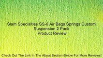 Slam Specialties SS-6 Air Bags Springs Custom Suspension 2 Pack Review