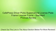 CafePress Driver Picks Supernatural License Plate Frame License Frame - Standard Review