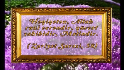 Allahın isimləri: Rəzzaq (Ruzi verən, insanların faydalanması üçün nemətlərini verən)